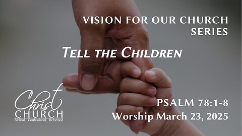 Tell the Children | Psalm 78:1–8 | Rev. John Canales