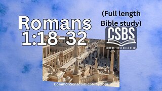 Romans 1:18-32 - The Ongoing Fall of Mankind