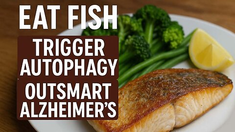 Dive into Fish Dishes to Fuel Autophagy and Defy Memory Loss! L04