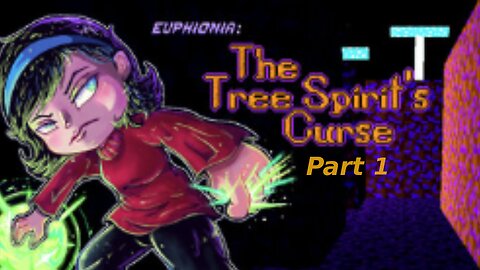 Euphionia: The Tree Spirit's Curse Blind Playthrough Part 1