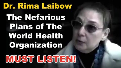 Dr. Rima Laibow|The Nefarious Plans of The World Health Organization