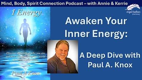 Awaken Your Inner Energy: A Deep Dive with Paul A. Knox, Author: I Energy