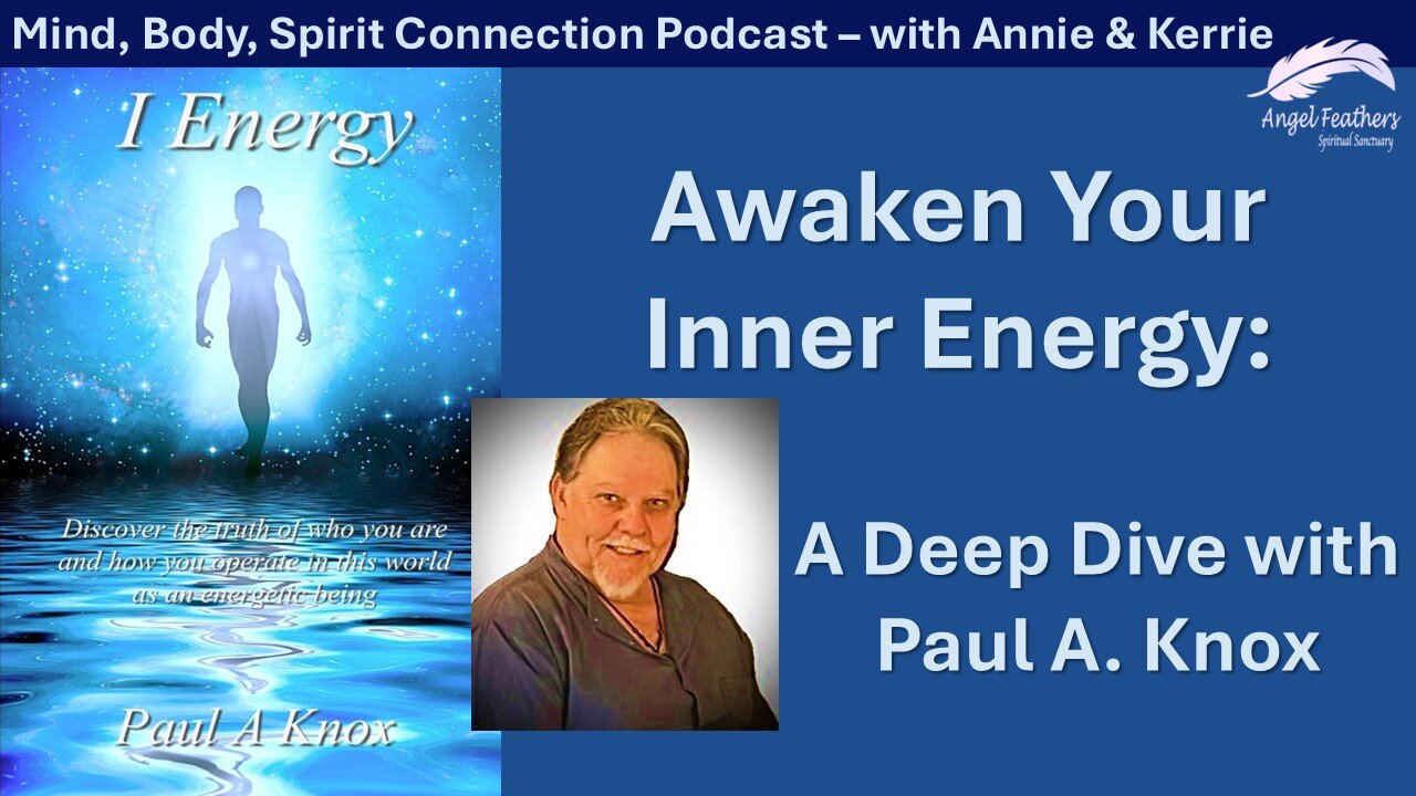 Awaken Your Inner Energy: A Deep Dive with Paul A. Knox, Author: I Energy