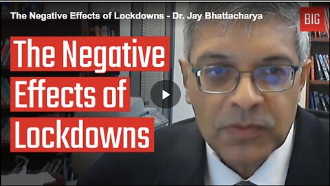 "Negative Impact of Lockdowns: An Explanation by Dr. Jay Bhattacharya"