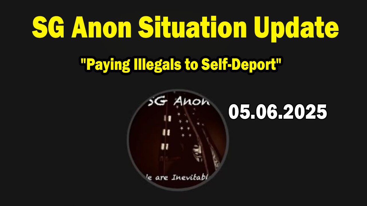SG Anon & Blessed2Teach Situation Update May 6: "Paying Illegals to Self-Deport"
