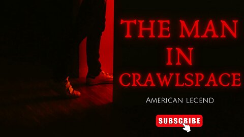 The man in the crawlspace| American urban legend.