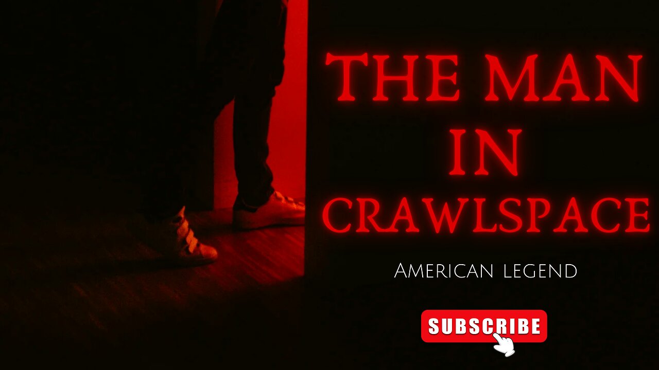 The man in the crawlspace| American urban legend.