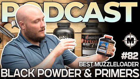 The Best Muzzleloader Black Powder & Primers - Muzzle-Loaders.com | Podcast 82 |