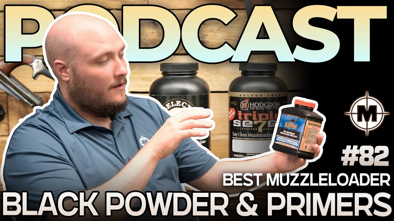 The Best Muzzleloader Black Powder & Primers - Muzzle-Loaders.com | Podcast 82 |
