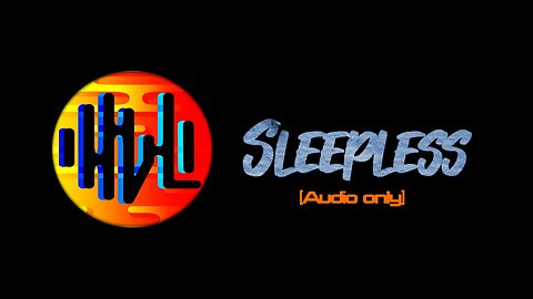 “Sleepless” - HVL [Audio Only]