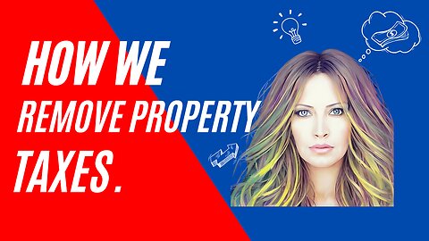 How We Remove Property Taxes