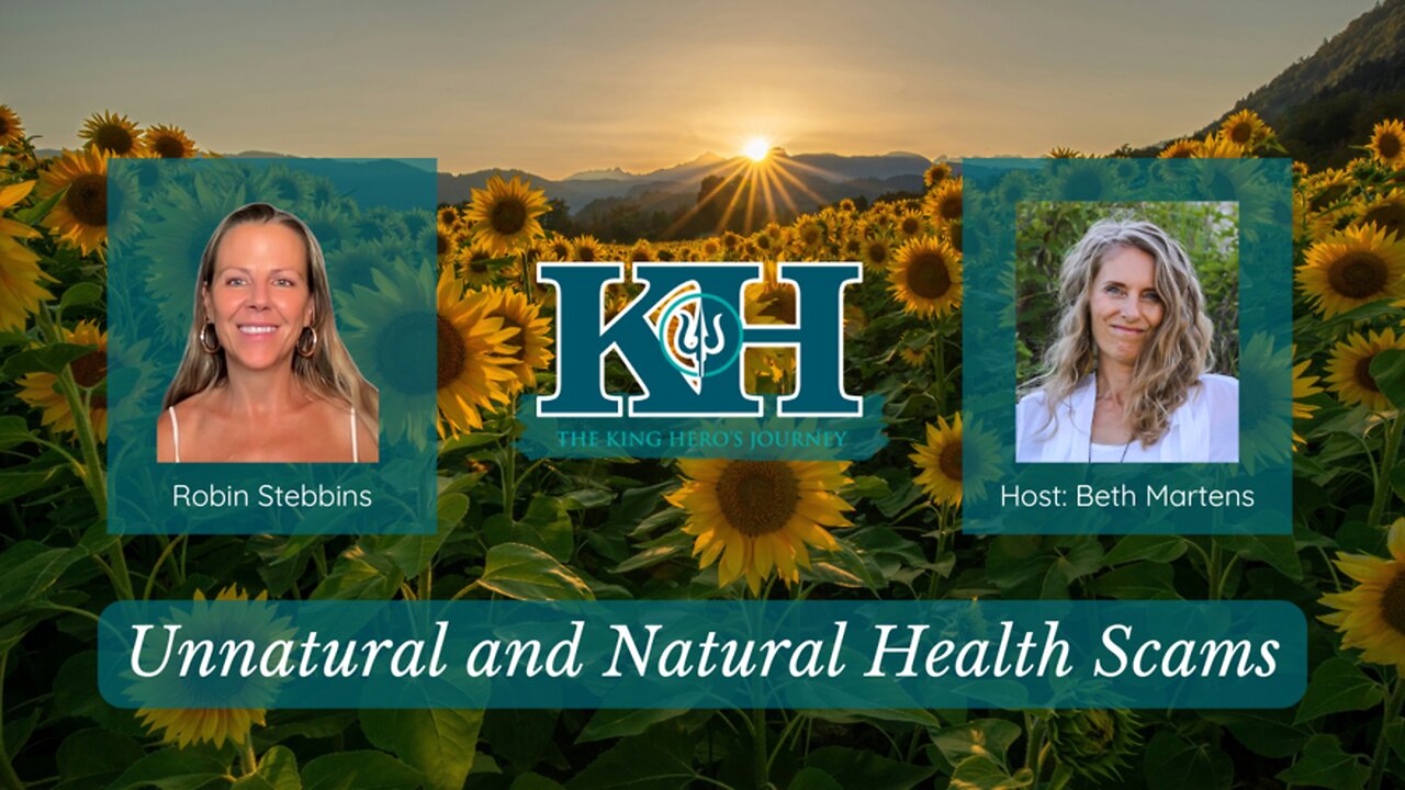 Robin Stebbins: Unnatural and Natural Health Scams [King Hero Interview]