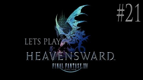 Let's Play Final Fantasy XIV Heavensward Ep 21