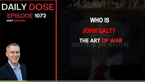 THE DAILY DOSE W/ JOSH REID. THE ART OF WAR. WHO IS JOHN QALT?