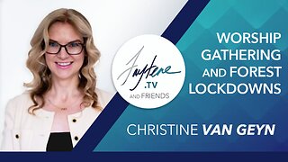 Worship Gathering & Forest Lockdowns: Constitutional Rights with Christine Van Geyn