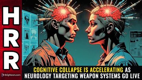 COGNITIVE COLLAPSE is accelerating as neurology targeting weapon systems go live