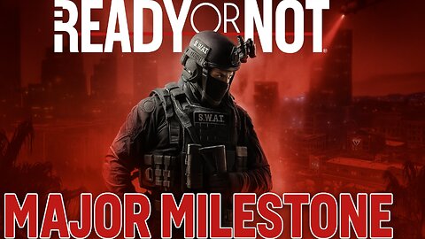 Ready Or Not Just Hit A Major Milestone