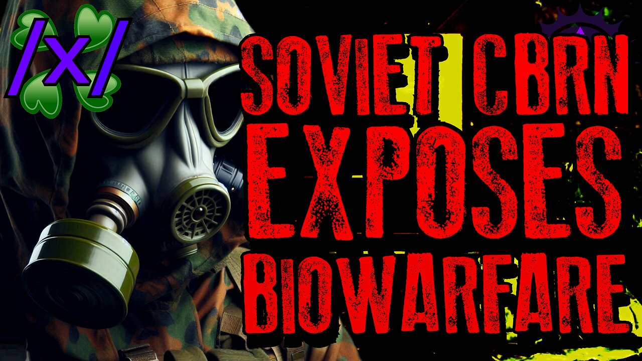 Soviet CBRN Operative Exposes Biowarfare | 4chan /x/ Conspiracy Greentext Stories Thread