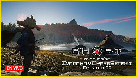 🔴 LA LEYENDA CRECE [ Episodio 25] IvanchoVCyberSensei - LIVESTREAM / Ghost Of Tsushima