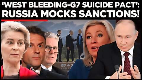 West Feels the Burn: Suicidal Sanctions , Russia Laughs as G7 Unravels