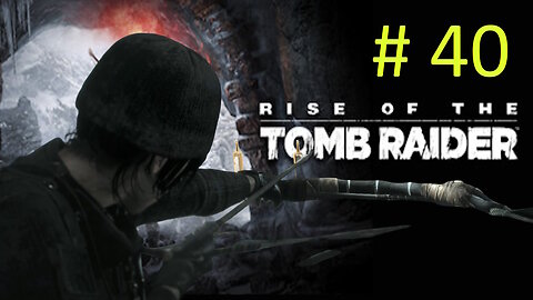 Let's Play Rise of the Tomb Raider BLIND # 40 - Silent Night