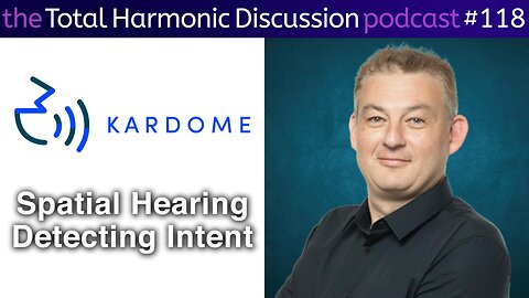 THD 118 Kardome using Spatial Hearing AI and NLU to Determine Device Specific Intent on the Edge