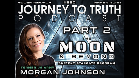 EP 380 | Morgan Johnson PART 2 | The Moon & Beyond - Ancient StarGate Program