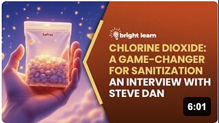 BrightLearn - Chlorine Dioxide: A Game-Changer for Sanitization, an interview with Steve Dan