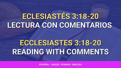 📖 ️Eclesiastés - Ecclesiastes 3:18-20 | Lectura con comentarios | Reading with comments