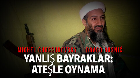 YANLIŞ BAYRAKLAR: ATEŞLE OYNAMA - MICHEL CHOSSUDOVSKY & DRAGO BOSNIĆ