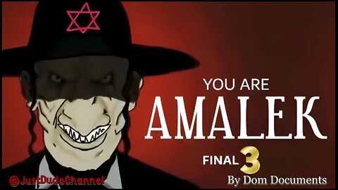 YOU ARE AMALEK- Part 3
