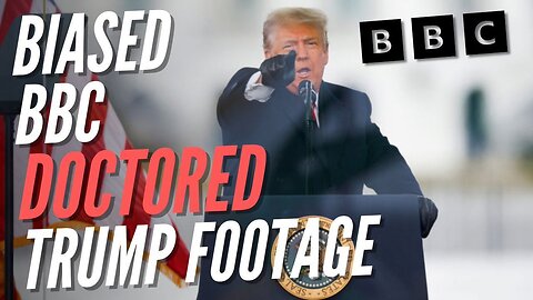 BBC caught red-handed doctoring Trump's January 6th speech