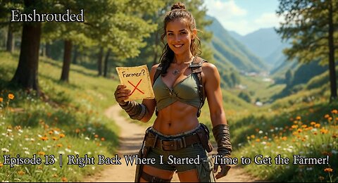 Shrouded Gaming Stream Ep. 13 | Enshrouded: Right Back Where I Started – Time to Get the Farmer!