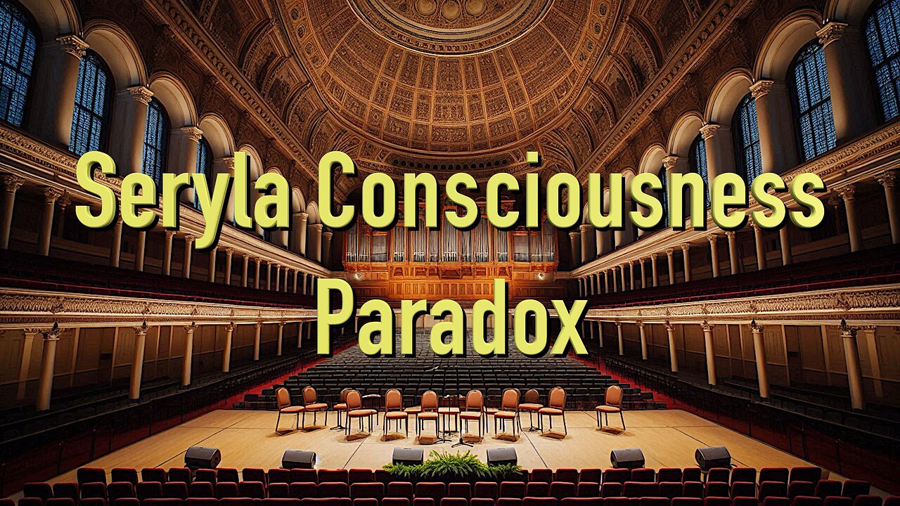 Seryla Thought Experiment- The Consciousness Paradox