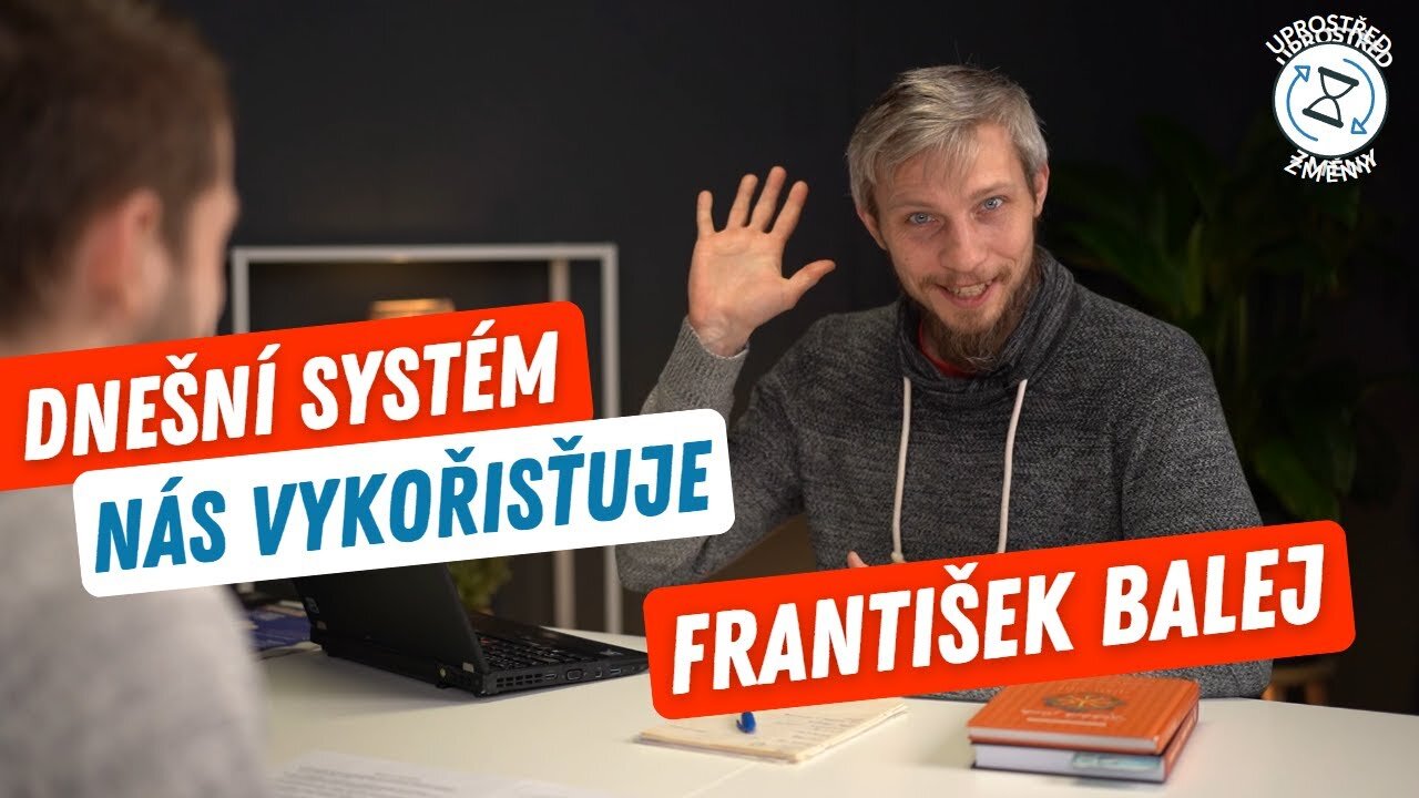 Finanční systém je postavený na vykořisťování I František Balej