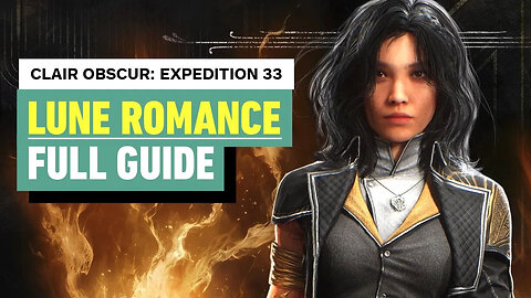 Clair Obscur - Expedition 33 - Lune Romance Guide _ Full Walkthrough (SPOILERS)