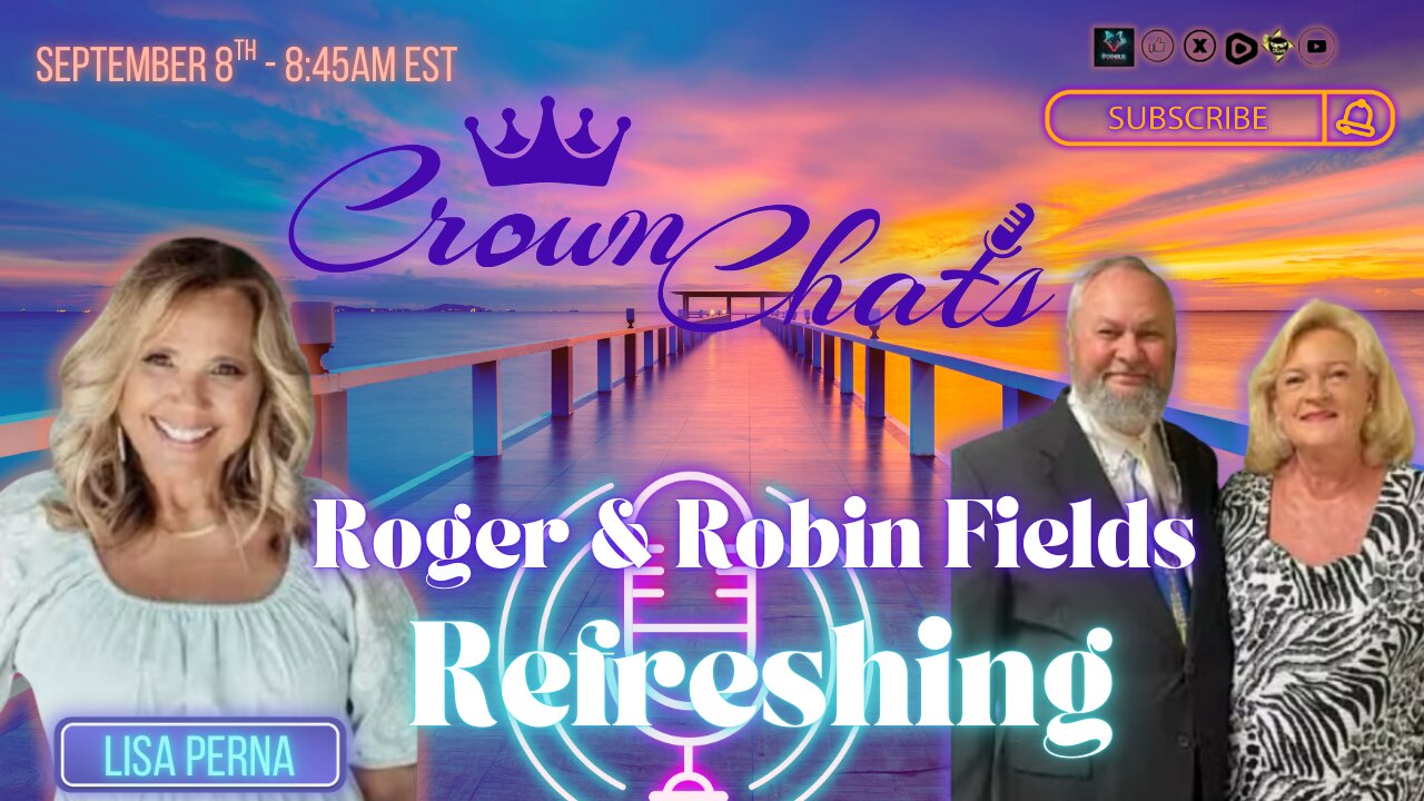 Crown Chats-Refreshing with Roger and Robin Fields