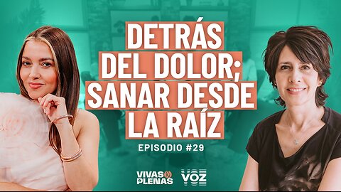 Detrás del dolor; sanar desde la raíz