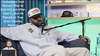 Timberland Told Bryson Tiller to Quit His Job After ‘Don’t’… But He Passed on Trap Soul