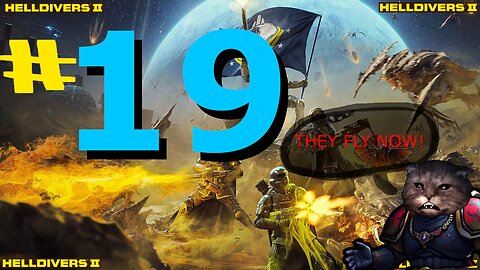 They Fly Now! Helldiver 2- Episode 19