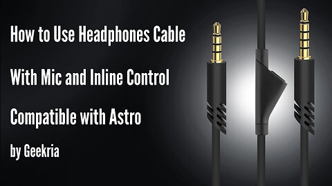 How to Use Headphones Cable With Mic and Inline Control Compatible with Astro by Geekria