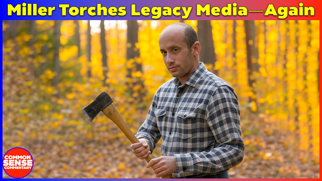 Stephen Miller Tears Into Legacy Media on Immigration—Again