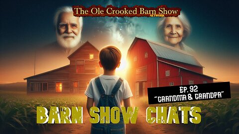 “Barn Show Chats” Ep #92 “Grandma & Grandpa”