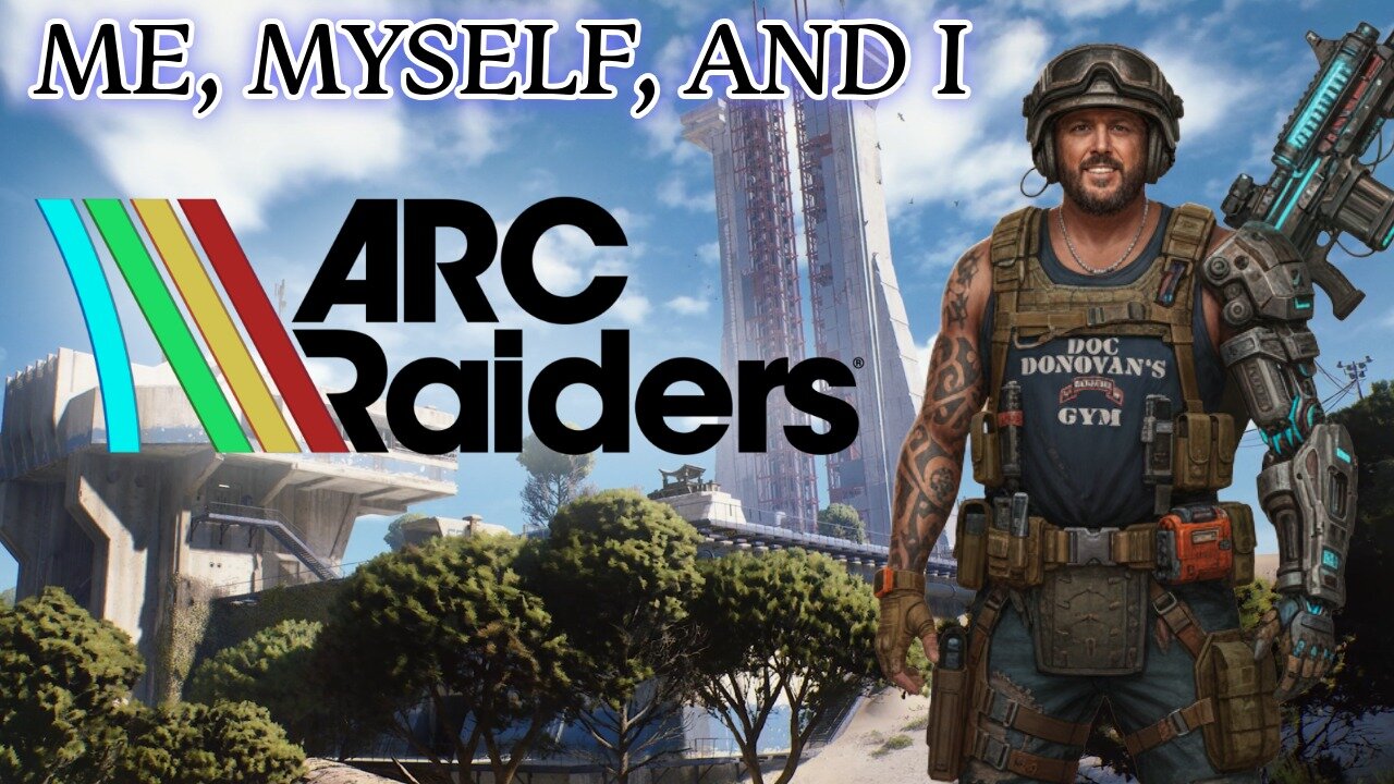 🔴ARC RAIDERS - ME, MYSELF, AND I