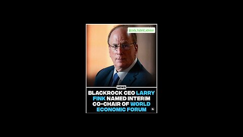 Blackrock CEO —-> Co-Chair of WEF