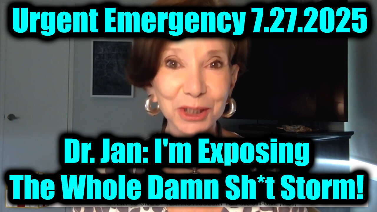 JAN. The Whole Damn Sh*t Storm. 7-27-25-AT-2PM-CST-25-EST #TRUTH