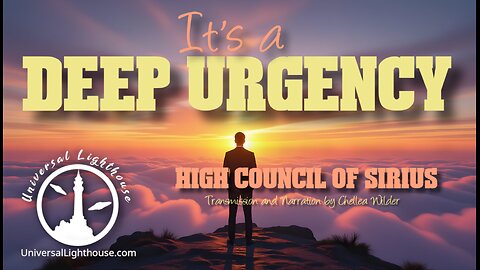 It's a Deep Urgency ~ High Council of Sirius ~ Chellea Wilder
