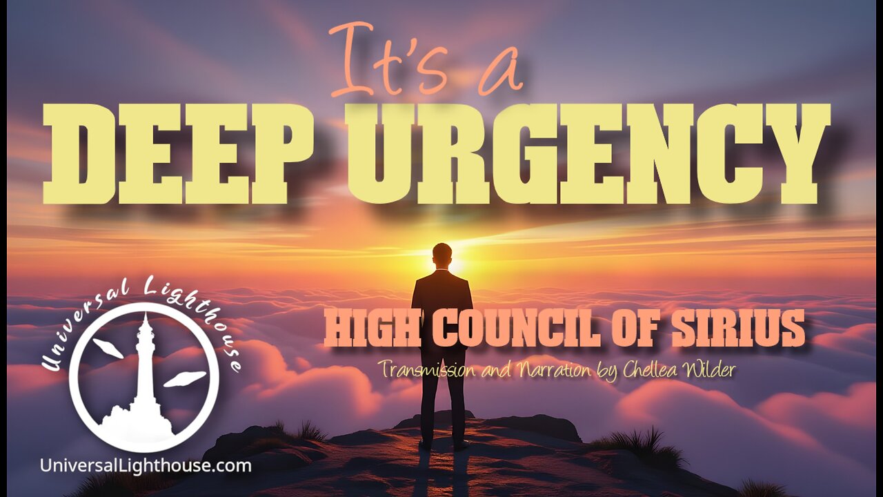 It's a Deep Urgency ~ High Council of Sirius ~ Chellea Wilder