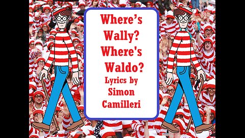 Where’s Wally? Where's Waldo? (Poem into Music) Lyrics by Simon Camilleri