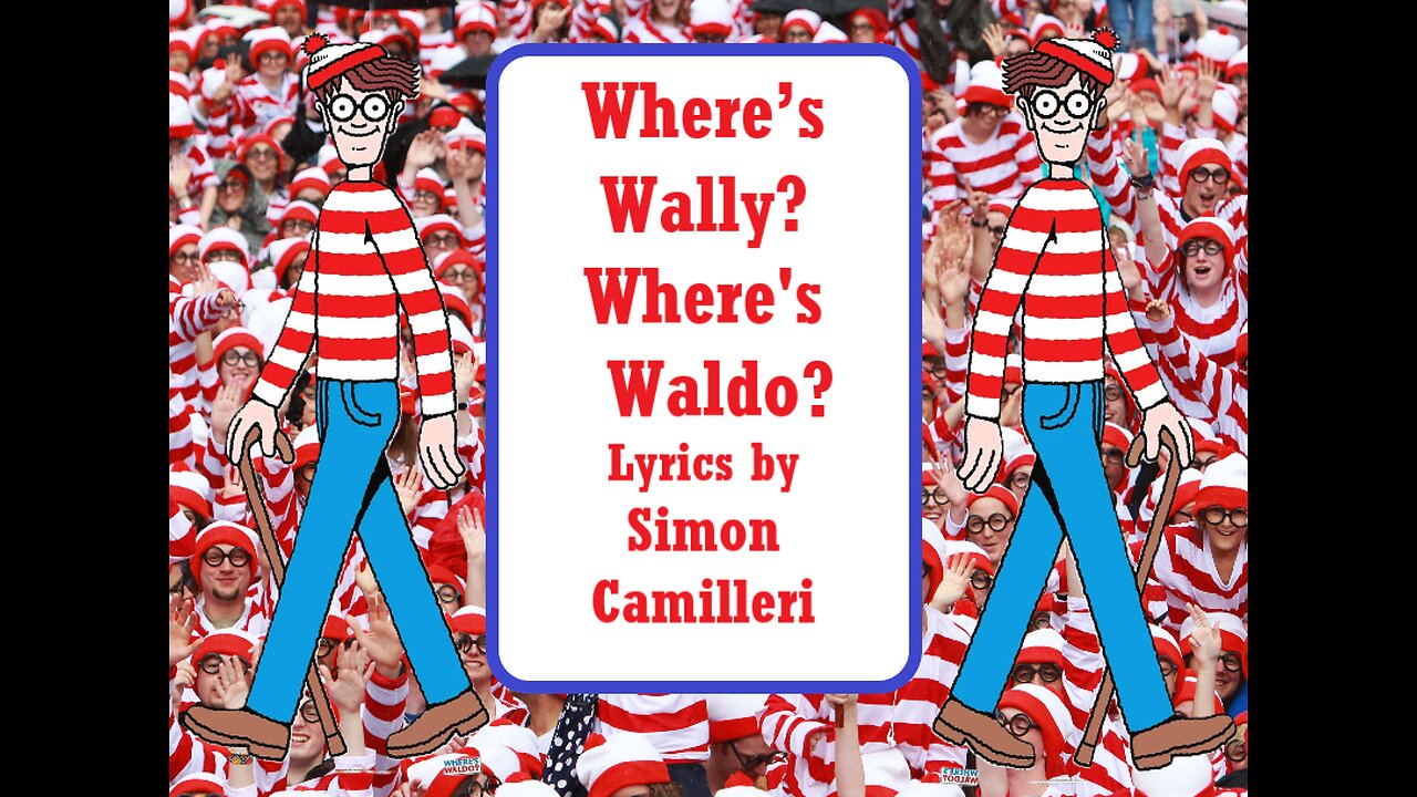 Where’s Wally? Where's Waldo? (Poem into Music) Lyrics by Simon Camilleri